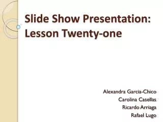 Slide Show Presentation: Lesson Twenty-one