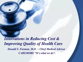 Innovations in Reducing Cost &amp; Improving Quality of Health Care
