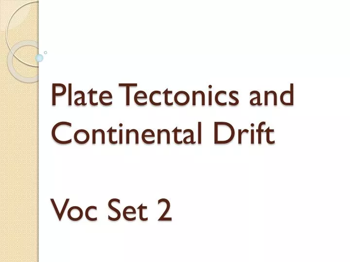 plate tectonics and continental drift voc set 2