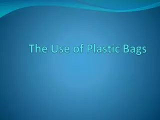 The Use of Plastic Bags