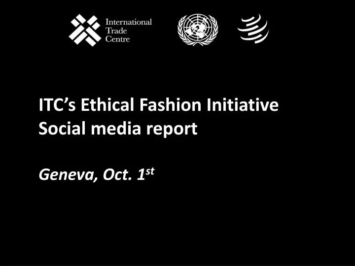 itc s ethical fashion initiative social media report geneva o ct 1 st