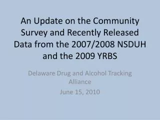 Delaware Drug and Alcohol Tracking Alliance June 15, 2010