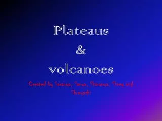 Plateaus &amp; volcanoes