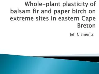 Whole-plant plasticity of balsam fir and paper birch on extreme sites in eastern Cape Breton