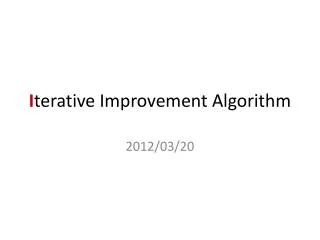 I terative Improvement Algorithm