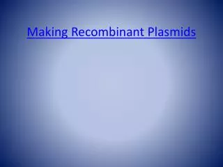Making Recombinant Plasmids