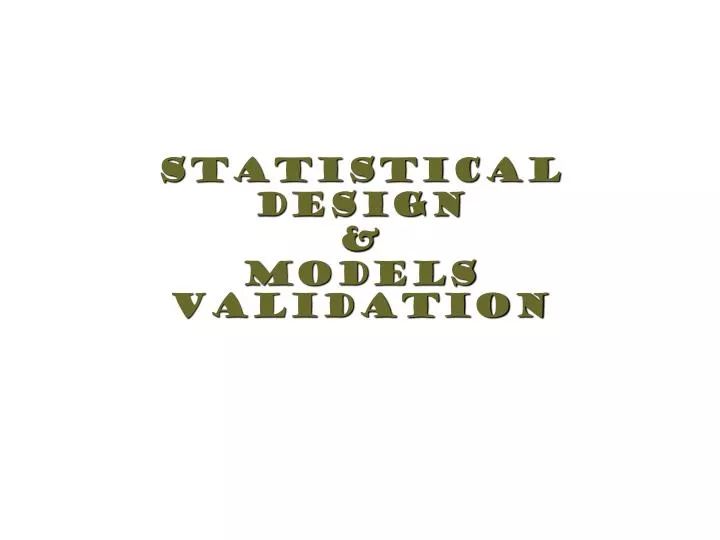 statistical design models validation