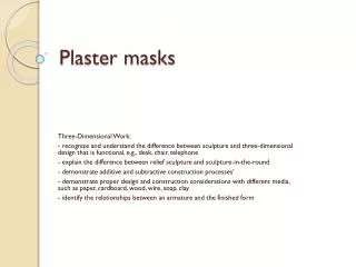 Plaster masks