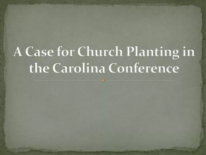 a case for church planting in the carolina conference