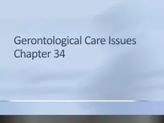 Gerontological Care Issues Chapter 34