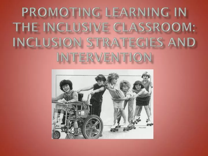 promoting learning in the inclusive classroom inclusion strategies and intervention