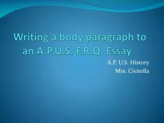 Writing a body paragraph to an A.P.U.S. F.R.Q. Essay