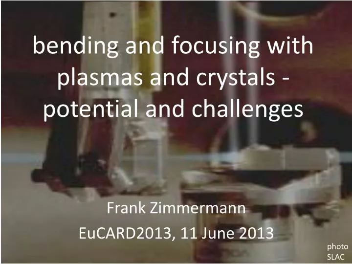 bending and focusing with plasmas and crystals potential and challenges