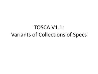 TOSCA V1.1: Variants of Collections of Specs