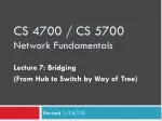 CS 4700 / CS 5700 Network Fundamentals - slide 1