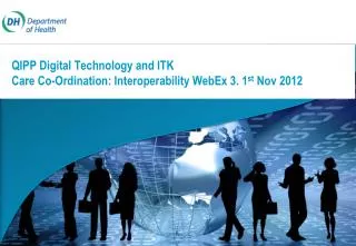 QIPP Digital Technology and ITK Care Co-Ordination: Interoperability WebEx 3. 1 st Nov 2012