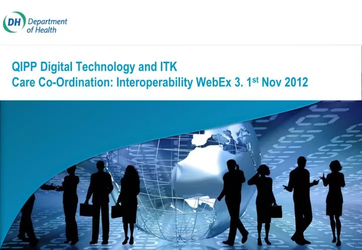 qipp digital technology and itk care co ordination interoperability webex 3 1 st nov 2012