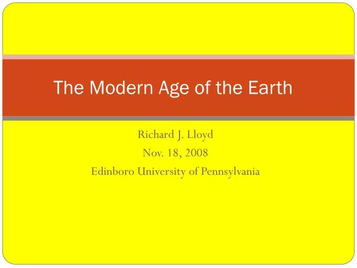 the modern age of the earth
