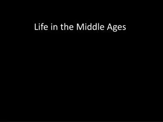 Life in the Middle Ages