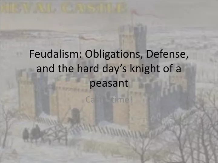 feudalism obligations defense and the hard day s knight of a peasant