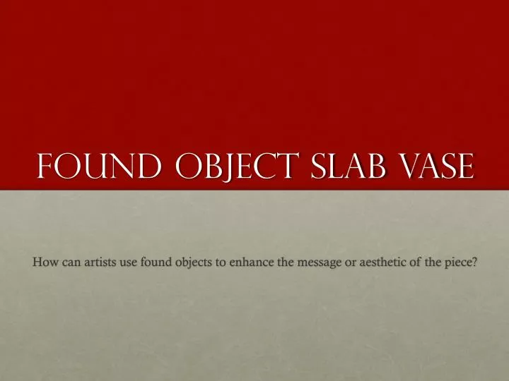 found object slab vase