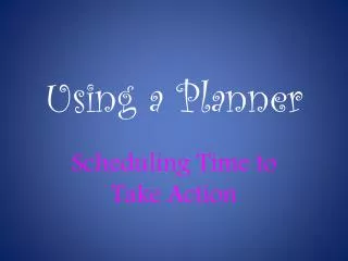 Using a Planner