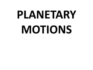 PLANETARY MOTIONS