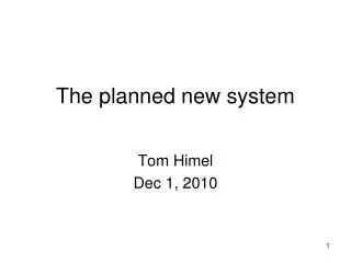 The planned new system
