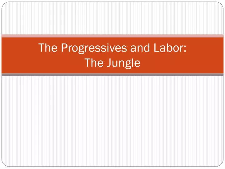 the progressives and labor the jungle