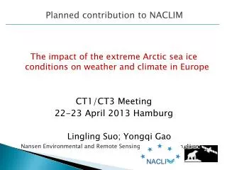 The impact of the extreme Arctic sea ice conditions on weather and climate in Europe