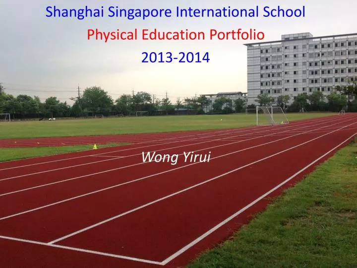 shanghai singapore international school physical education portfolio 2013 2014