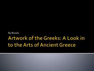 Artwork of the Greeks: A Look in to the Arts of Ancient Greece