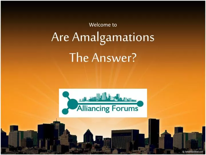 welcome to are amalgamations the answer
