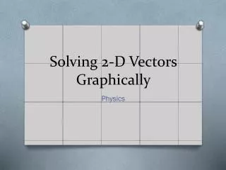 Solving 2-D Vectors Graphically
