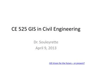 CE 525 GIS in Civil Engineering