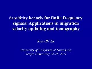 Xiao-Bi Xie University of California at Santa Cruz Sanya , China July 24-28, 2011