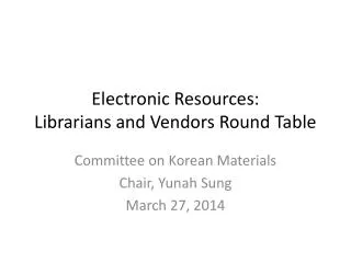 Electronic Resources: Librarians and Vendors Round Table