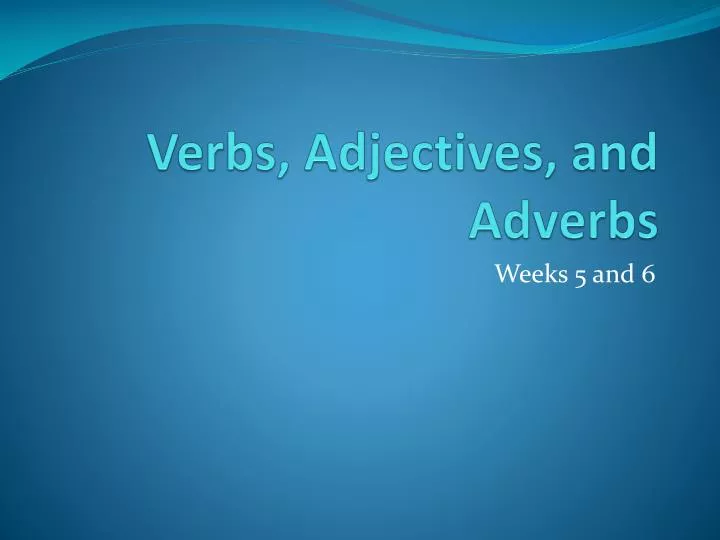 verbs adjectives and adverbs