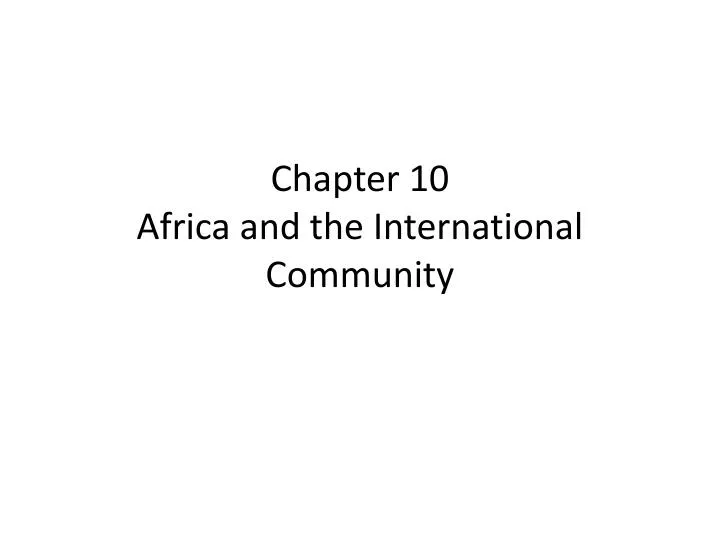 chapter 10 africa and the international community