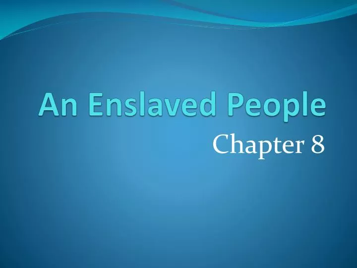 an enslaved people