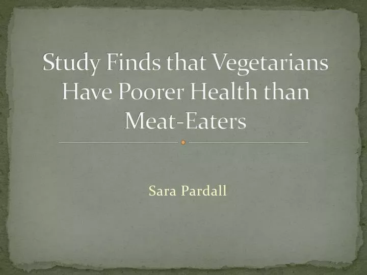 study finds that vegetarians have poorer health than meat eaters