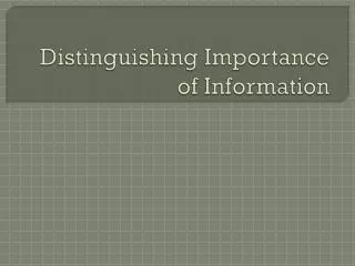 Distinguishing Importance of Information