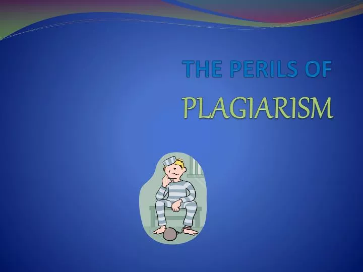 the perils of plagiarism
