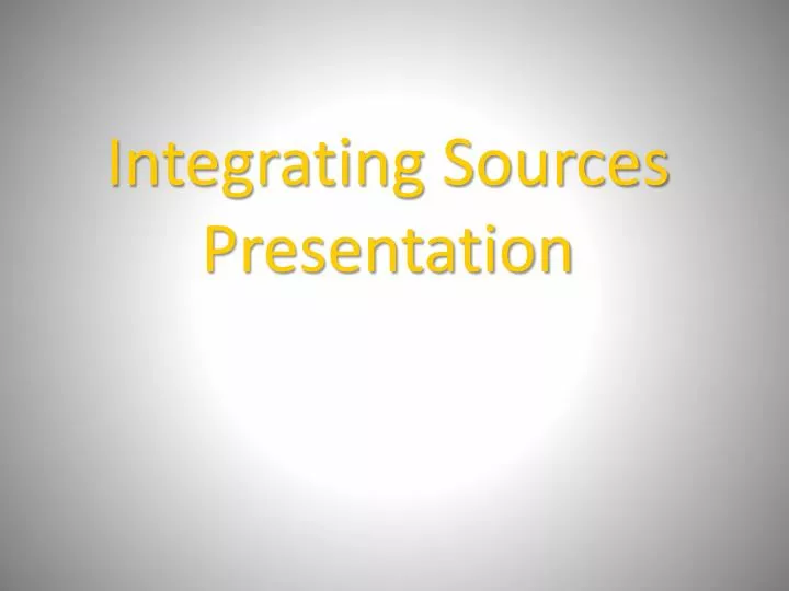 integrating sources presentation