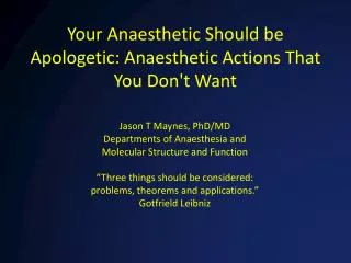 Your Anaesthetic Should be Apologetic: Anaesthetic Actions That You Don't Want