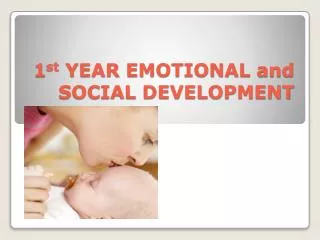 1 st YEAR EMOTIONAL and SOCIAL DEVELOPMENT