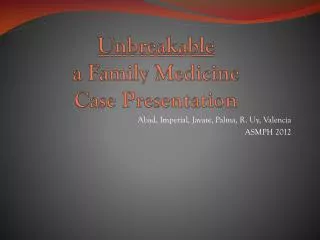 Unbreakable a Family Medicine Case Presentation