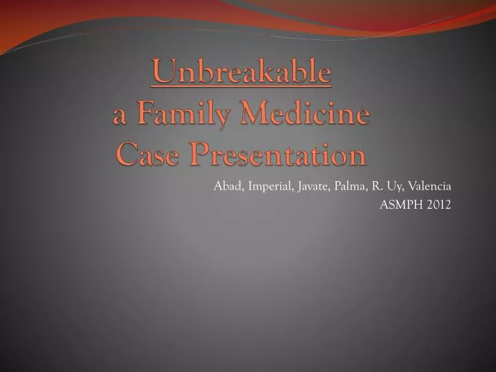 unbreakable a family medicine case presentation