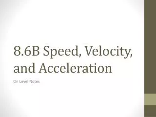 8.6B Speed, Velocity, and Acceleration