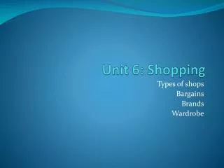 Unit 6: Shopping